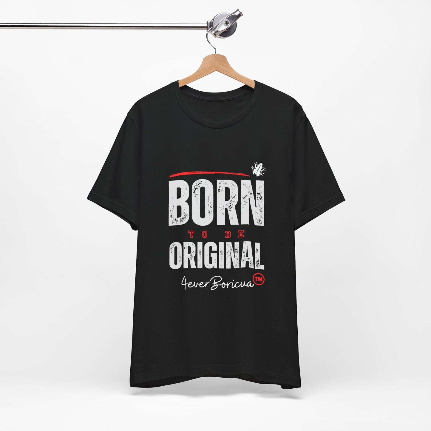 BORN TO BE ORIGINAL Unisex Puerto Rico Boricua Shirt 4everBoricua™️