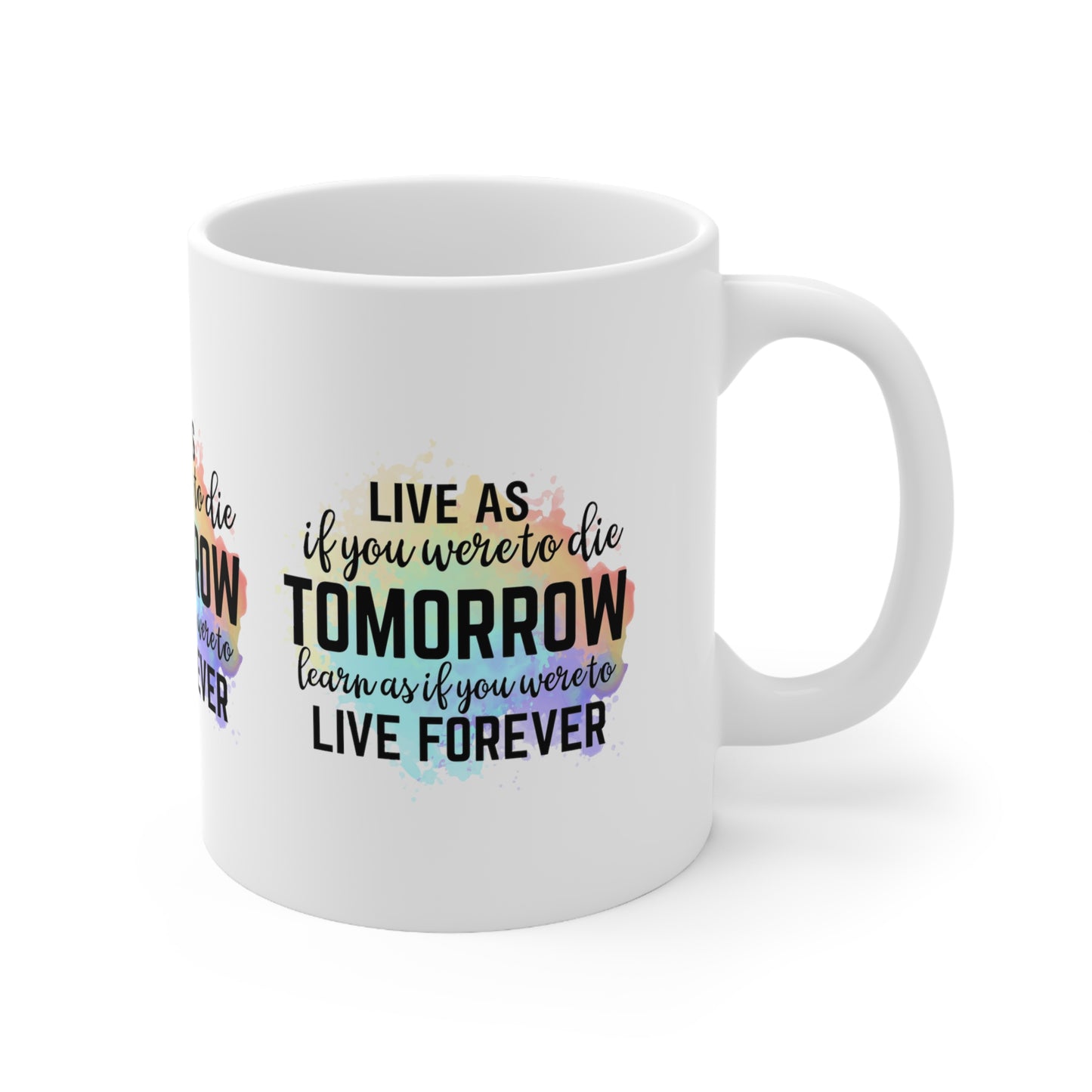 "LIVE as you were to die Tomorrow. LEARN as if you were to Live Forever" - Inspirational Mug - MUGSCITY - Free Shiiping