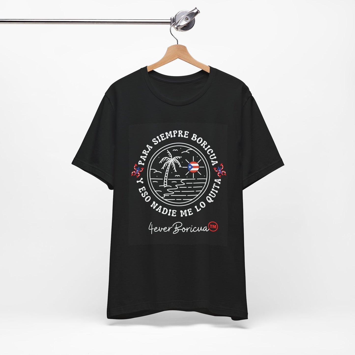 PARA SIEMPRE BORICUA Y ESO NADIE ME LO QUITA Unisex Puerto Rico Shirt 4everBoricua™️