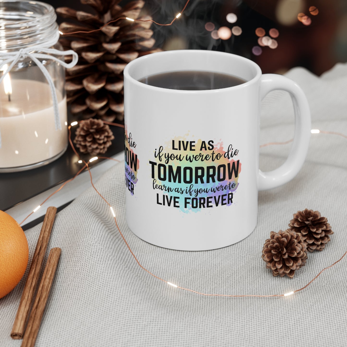 "LIVE as you were to die Tomorrow. LEARN as if you were to Live Forever" - Inspirational Mug - MUGSCITY - Free Shiiping