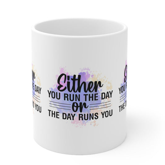 MOTIVATIONAL QUOTE MUG - RUN THE DAY OR IT RUNS YOU GIFT | MUGSCITY23