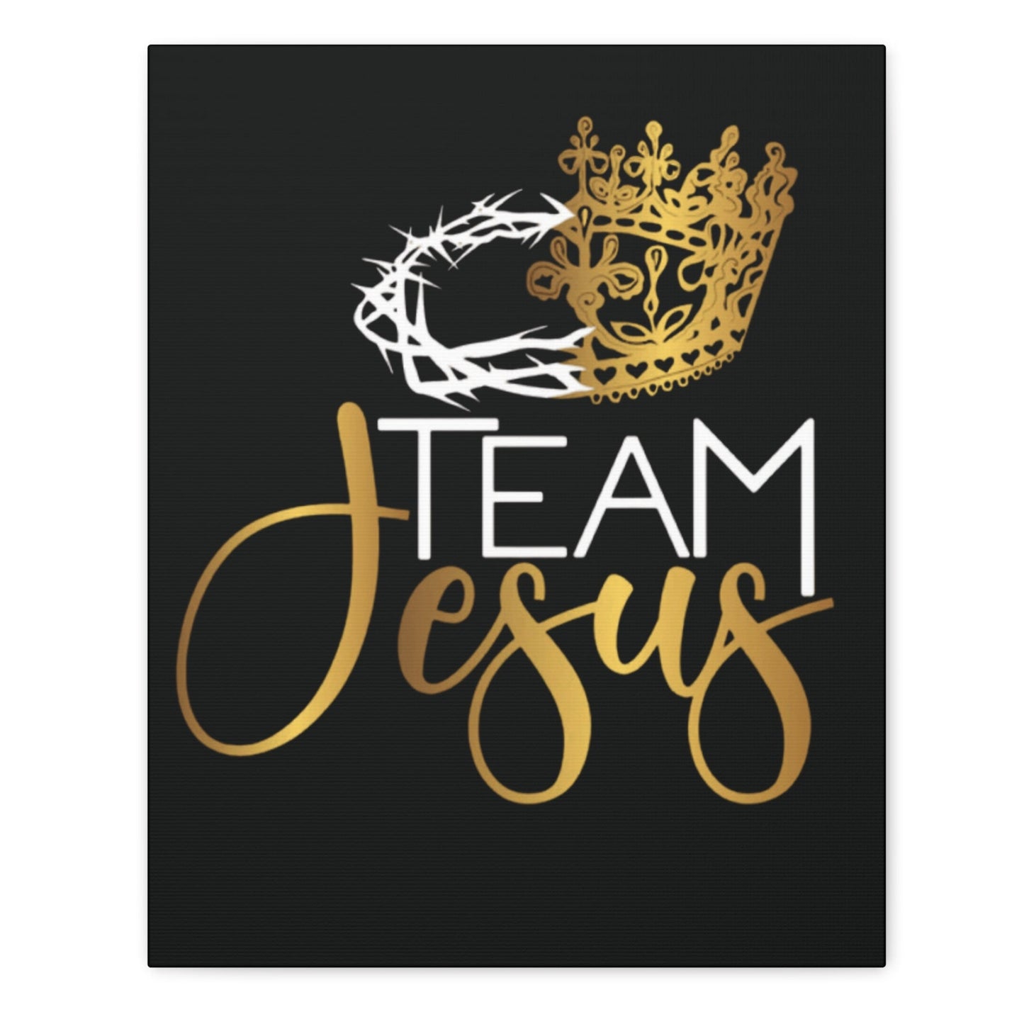 Team Jesus Christian canvas print with crown of thorns and gold crown, black background, 12x16 and 16x20 sizes