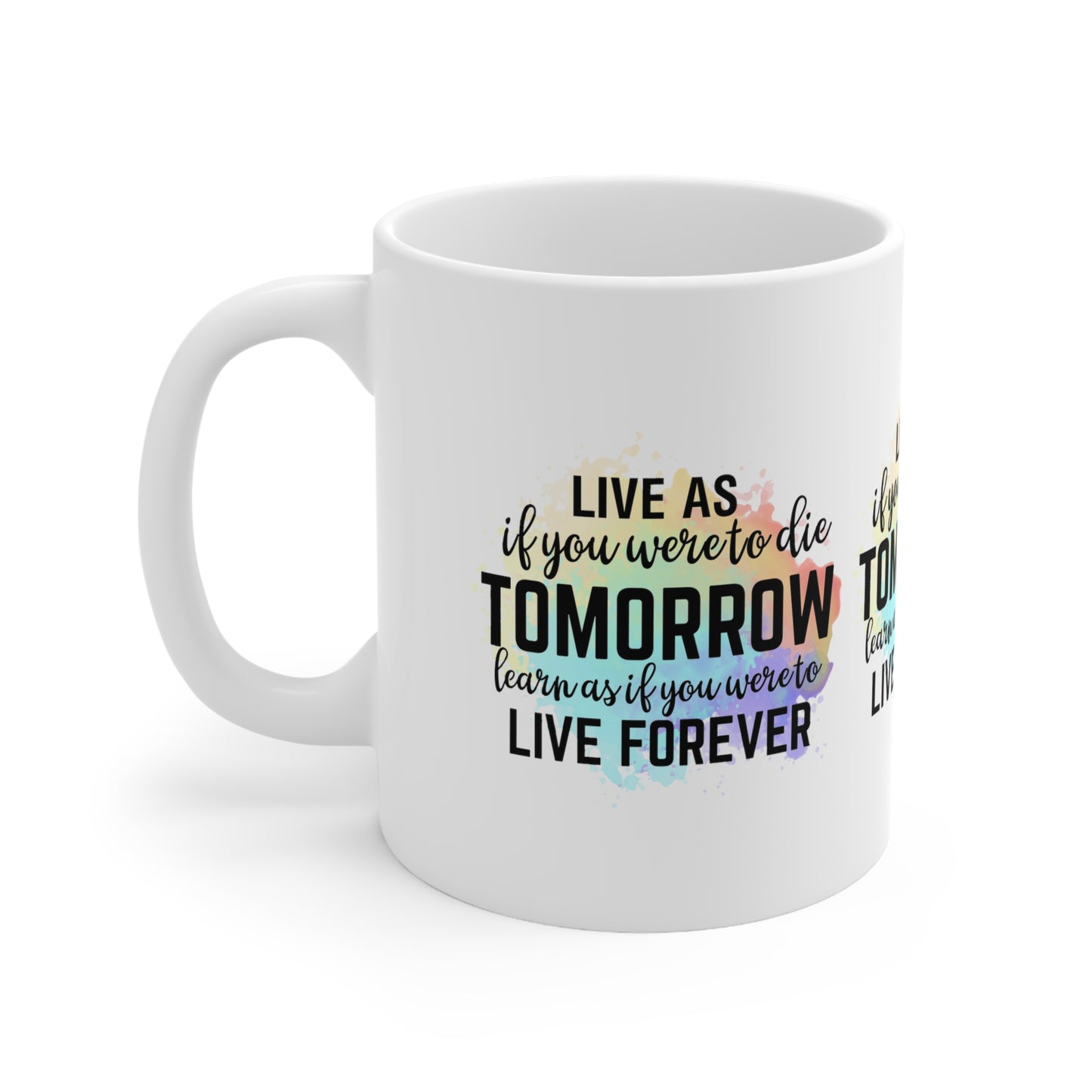 "LIVE as you were to die Tomorrow. LEARN as if you were to Live Forever" - Inspirational Mug - MUGSCITY - Free Shiiping
