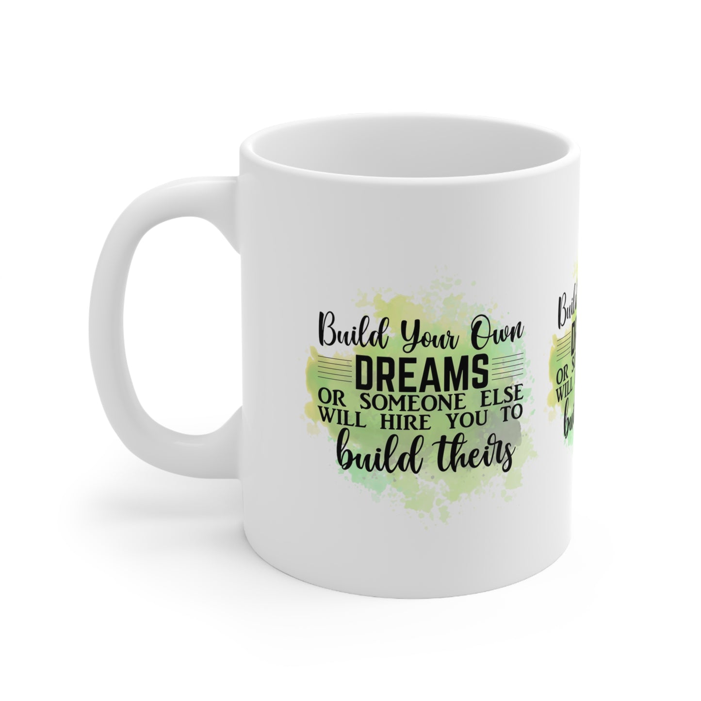 "BUILD YOUR OWN DREAMS or Someone else will Hire you to Build theirs" Mug - MUGSCITY23™️ Free Shipping