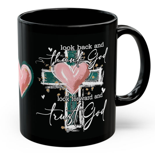 "LOOK BACK AND THANKS GOD, LOOK FOWARD AND TRUST GOD" Inspirational Cup Coffee Mug Free Shipping!