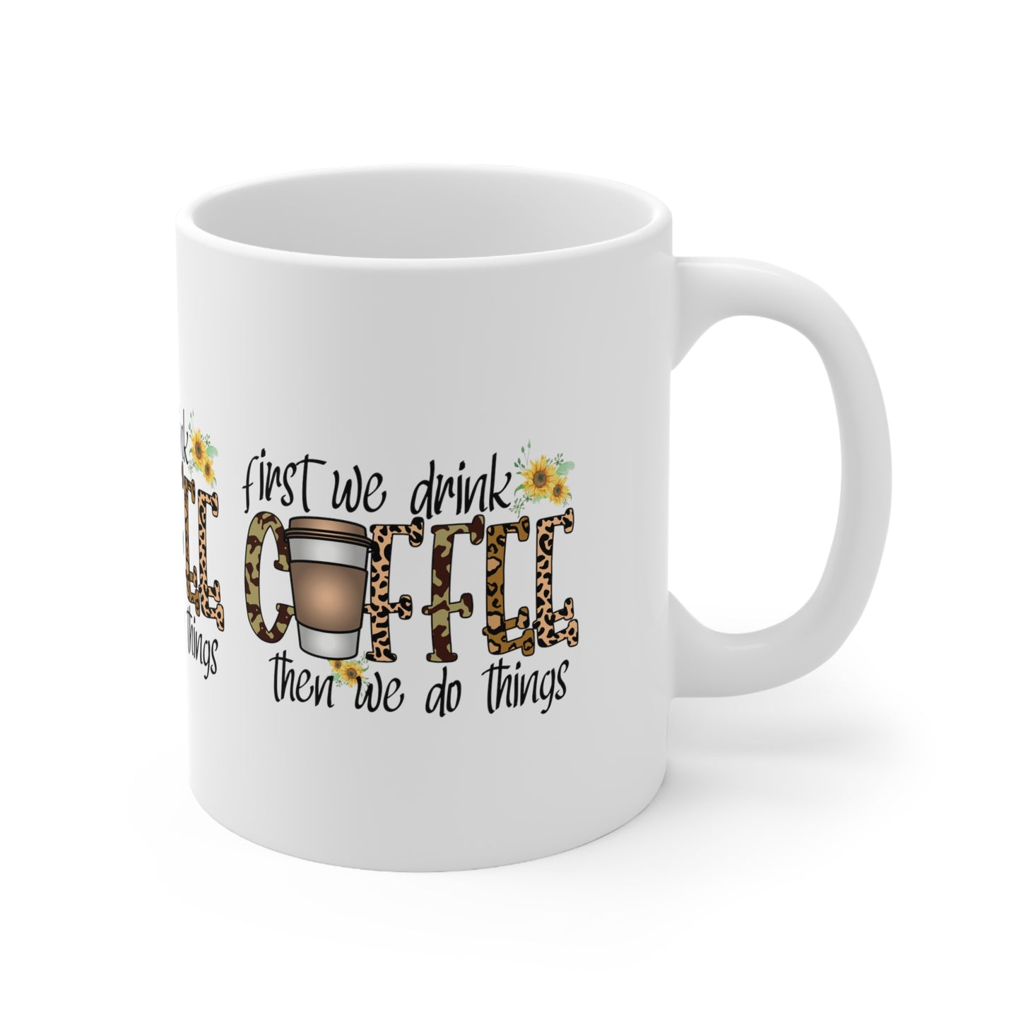 FIRST WE DRINK COFFEE THEN WE DO THINGS Coffee Lovers Mug - MUGSCITY - Free Shipping