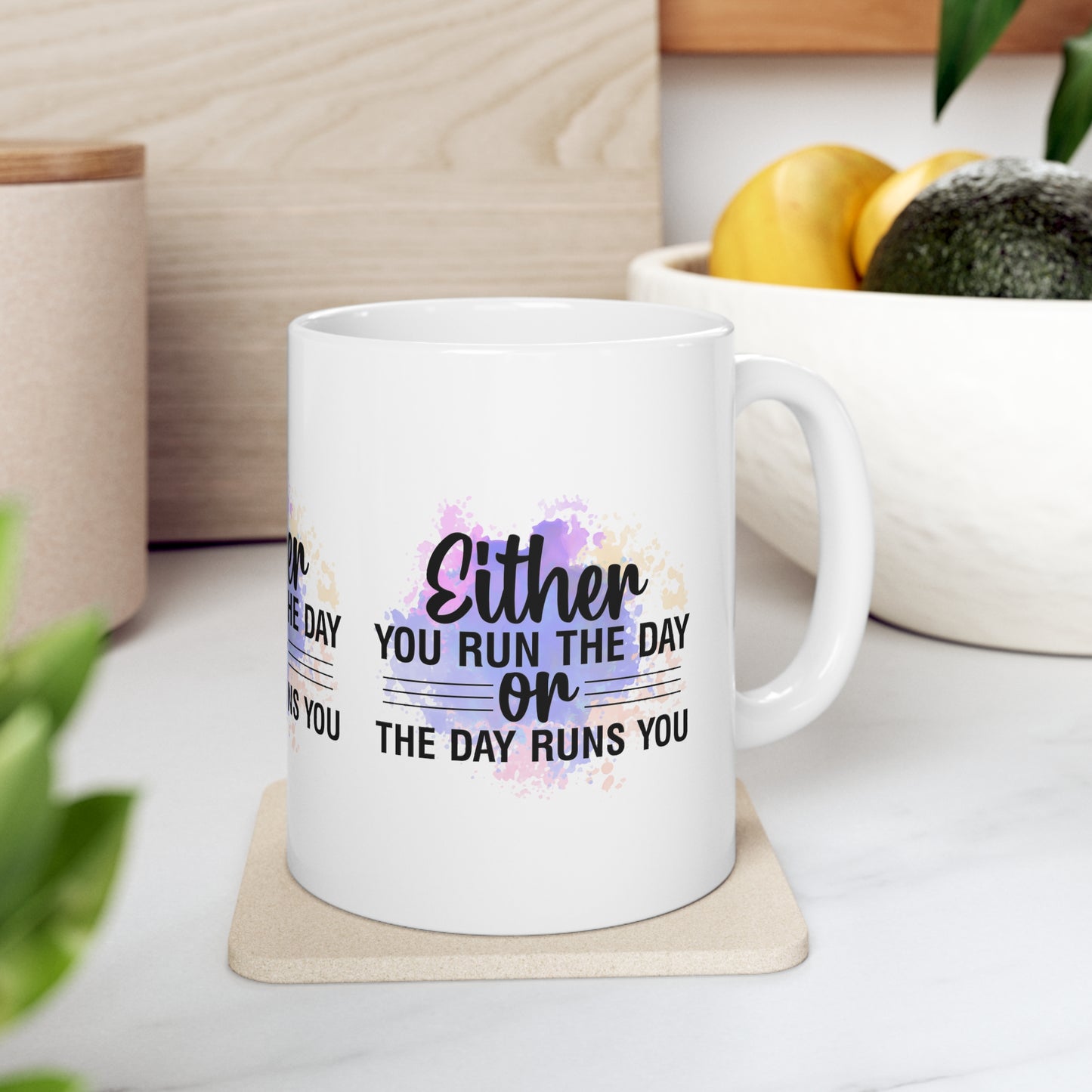 "Either You Run the Day or the Day Runs You" Inspirational Mug - MUGSCITY - Free Shipping
