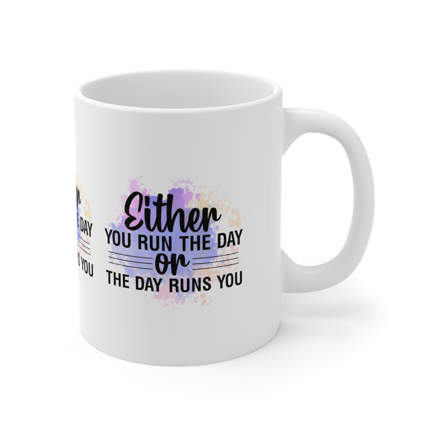 "Either You Run the Day or the Day Runs You" Inspirational Mug - MUGSCITY - Free Shipping