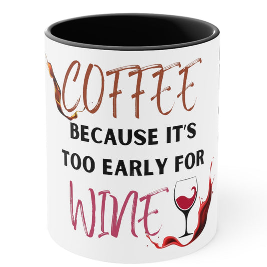 FUNNY CUP COFFEE MUG - BECAUSE IT'S TO EARLY FOR WINE | MUSGCITY23