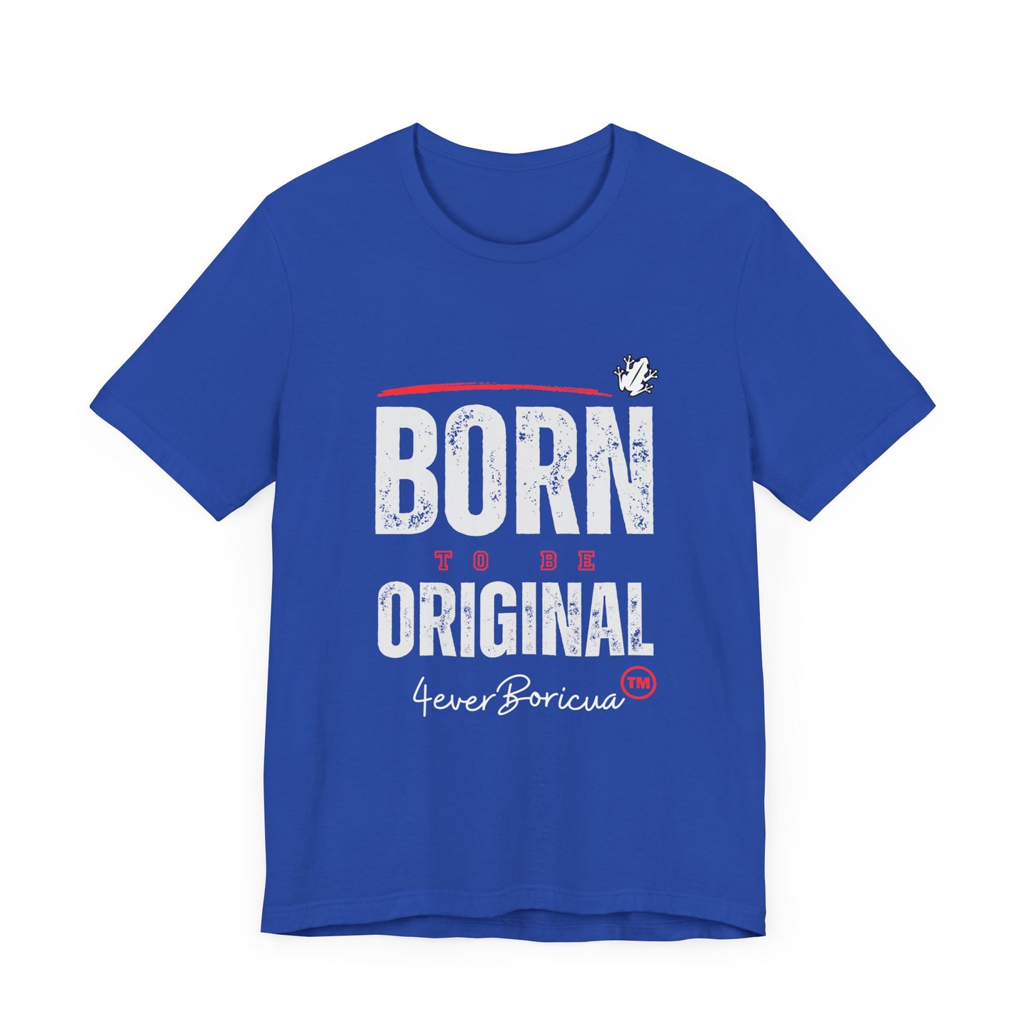 BORN to BE ORIGINAL Unisex Puerto Rico Boricua Shirt 4everBoricua™️