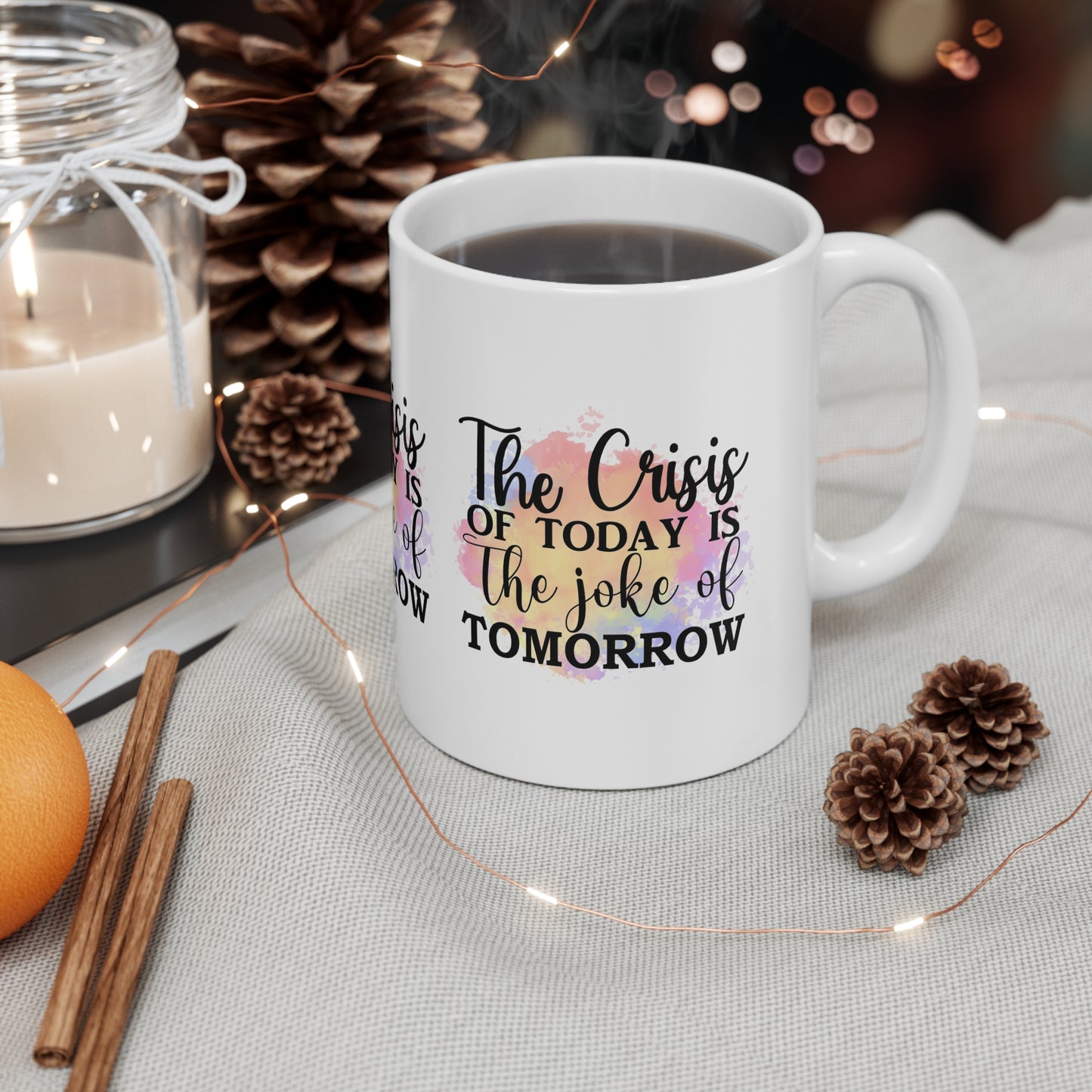 "The Crisis of Today is the Joke of Tomorrow" Inspirational Mug - MUGSCITY23™️ Free Shipping
