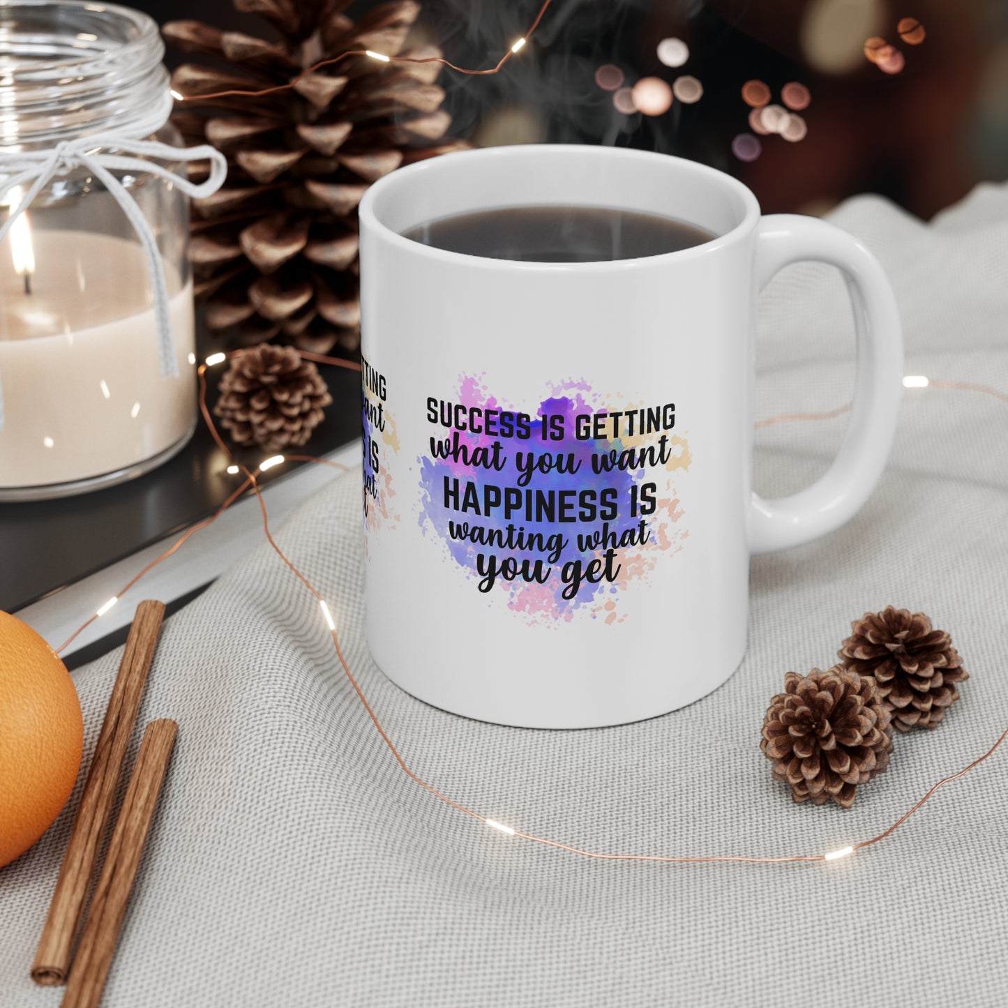 "SUCCESS is getting what you want. HAPINESS is wanting what you get" Inspirational Mug - MUGSCITY - Free Shipping.