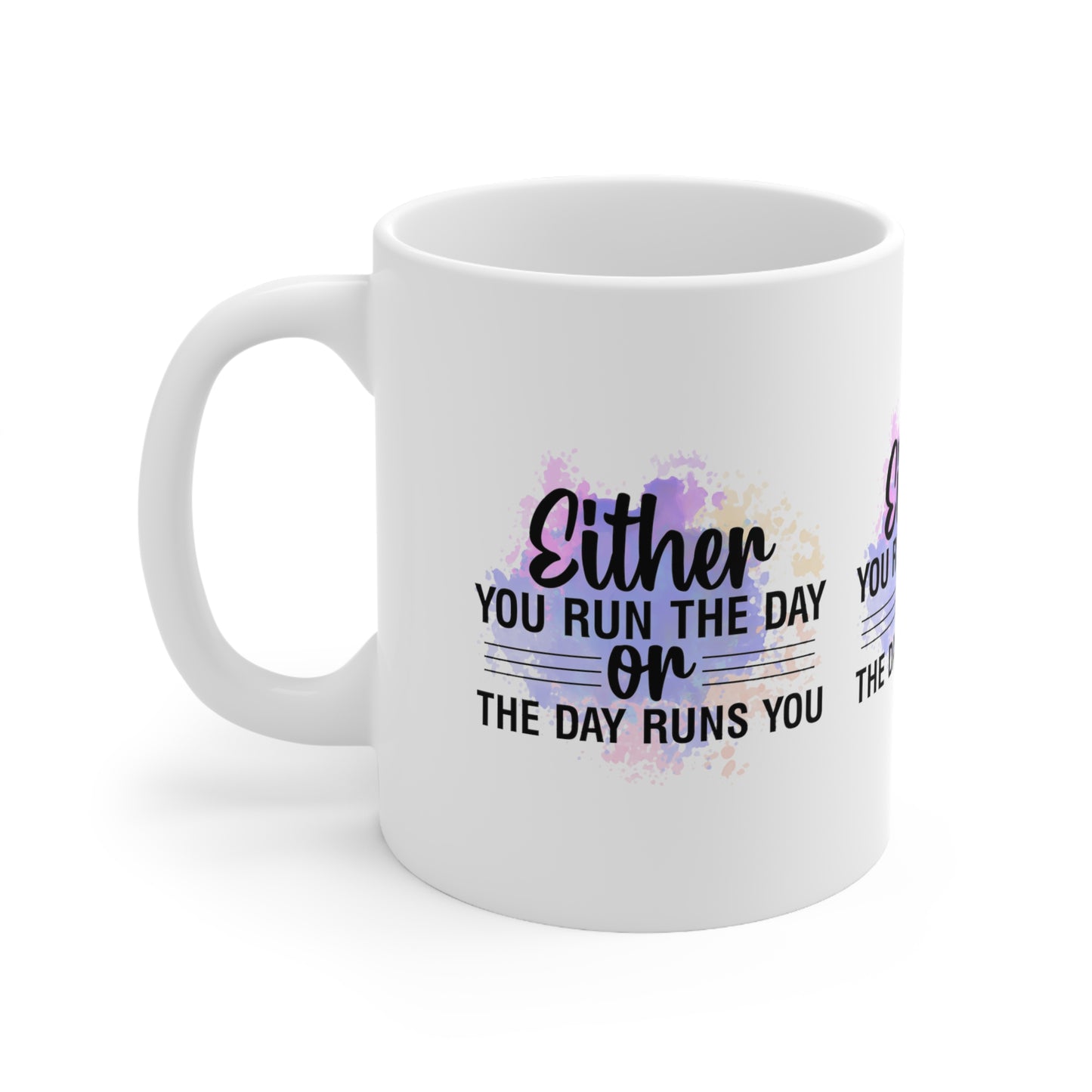 "Either You Run the Day or the Day Runs You" Inspirational Mug - MUGSCITY - Free Shipping