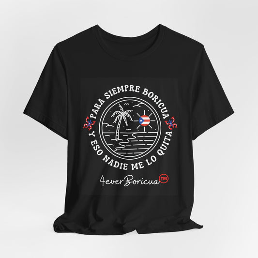 PARA SIEMPRE BORICUA Y ESO NADIE ME LO QUITA Unisex Puerto Rico Shirt 4everBoricua™️