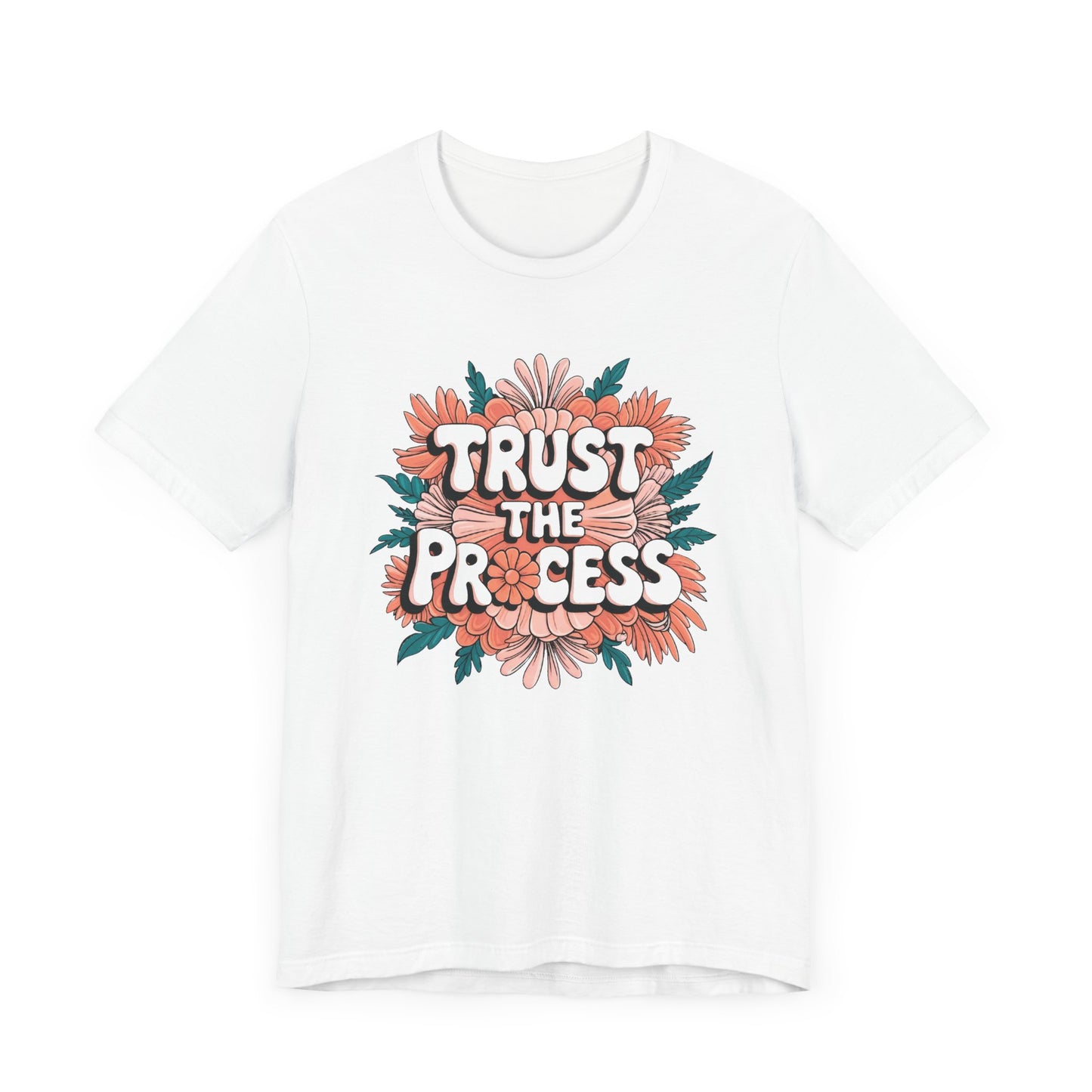 Trust the Process Floral Tee - Unisex Motivational T-Shirt, Inspirational Shirt MUGSCITY AND MORE Free Shipping!