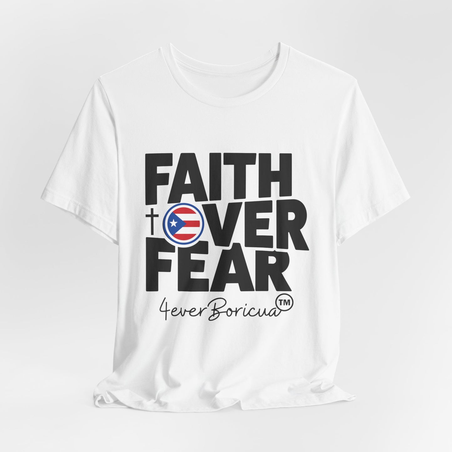 FAITH OVER FEAR Unisex Puerto Rico Boricua Shirt 4everBoricua™️
