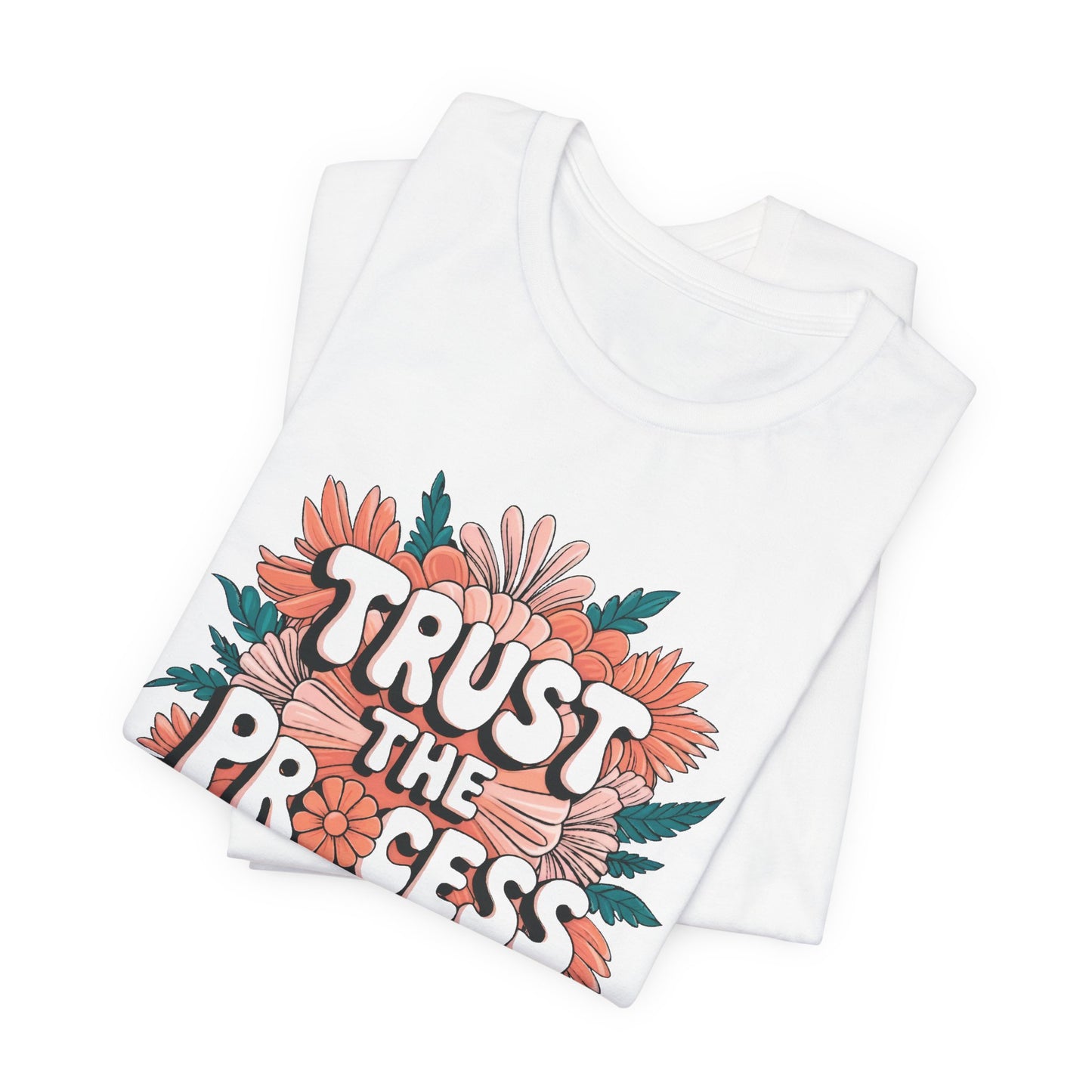 Trust the Process Floral Tee - Unisex Motivational T-Shirt, Inspirational Shirt MUGSCITY AND MORE Free Shipping!