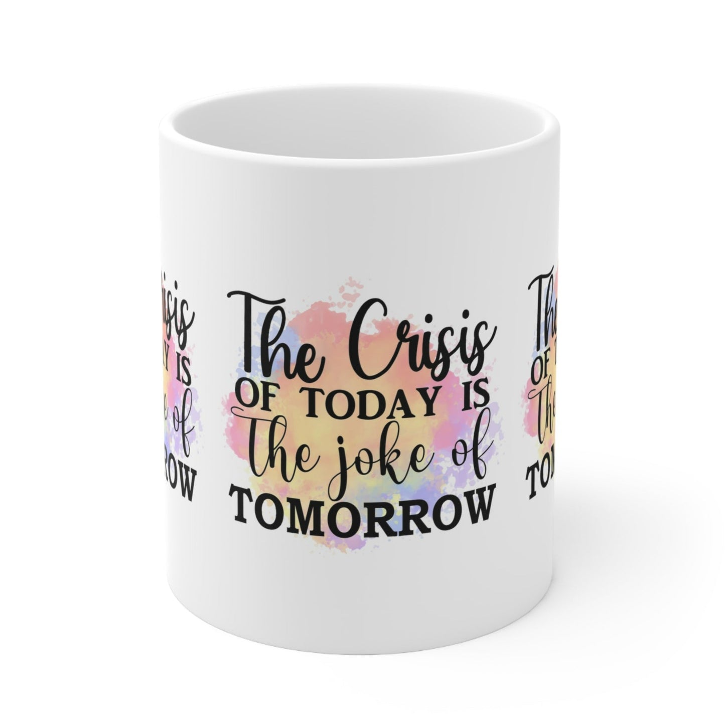 "The Crisis of Today is the Joke of Tomorrow" Inspirational Mug - MUGSCITY - Free Shipping