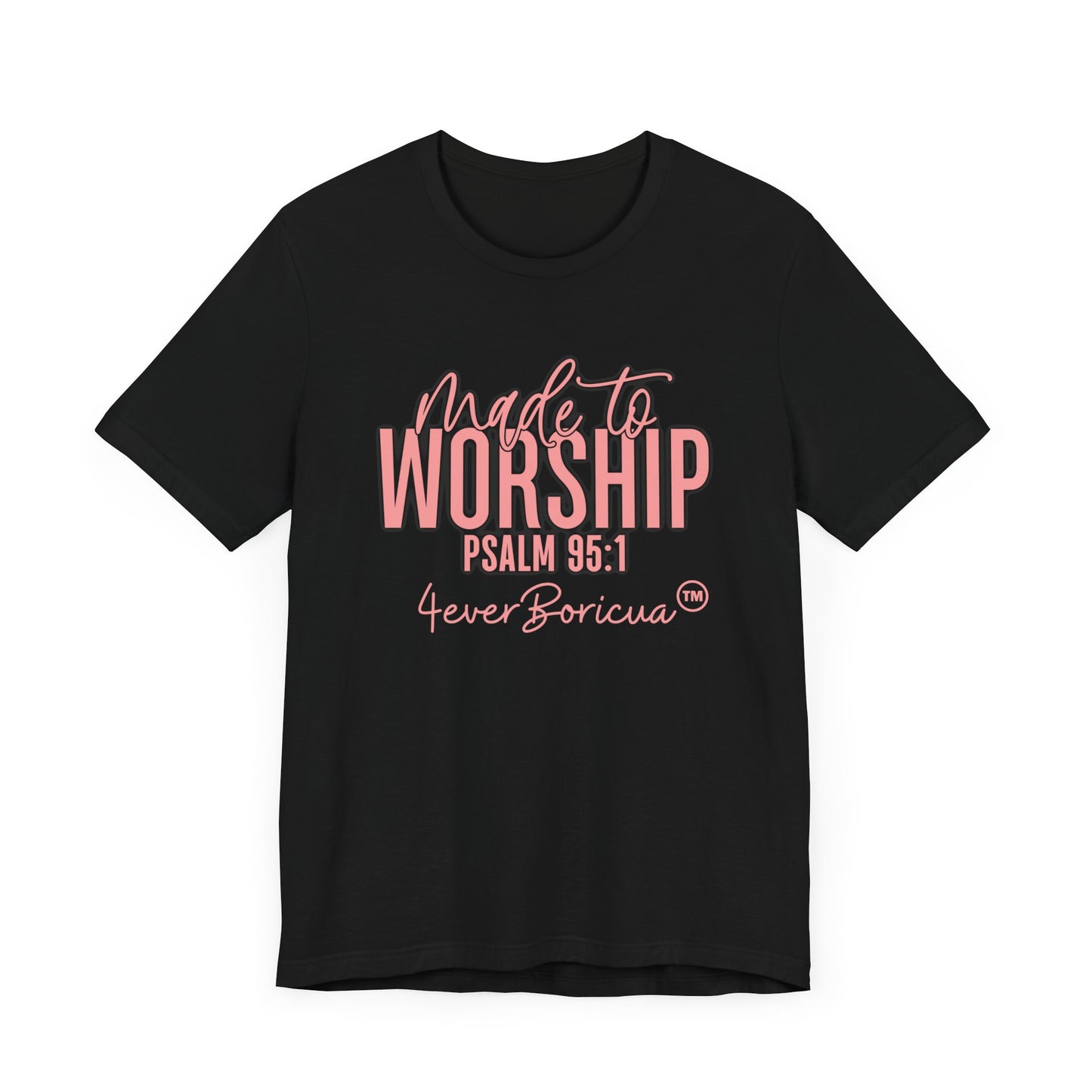 MADE TO WORSHIP Unisex Puerto Rico Boricua Shirt 4everBoricua™️