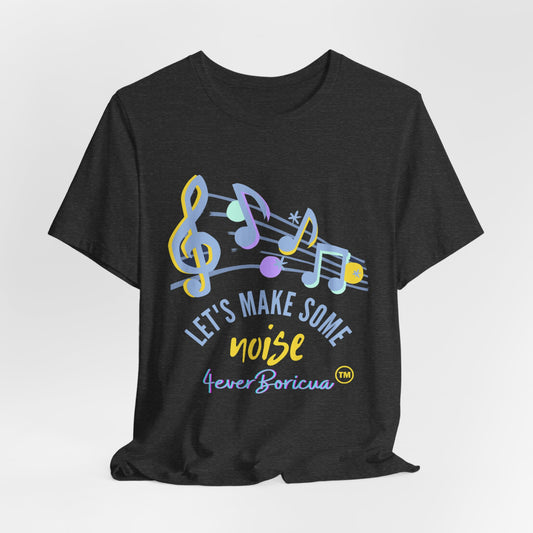 LET'S MAKE SOME NOISE Unisex Puerto Rico Boricua Musician Shirt 4everBoricua™️