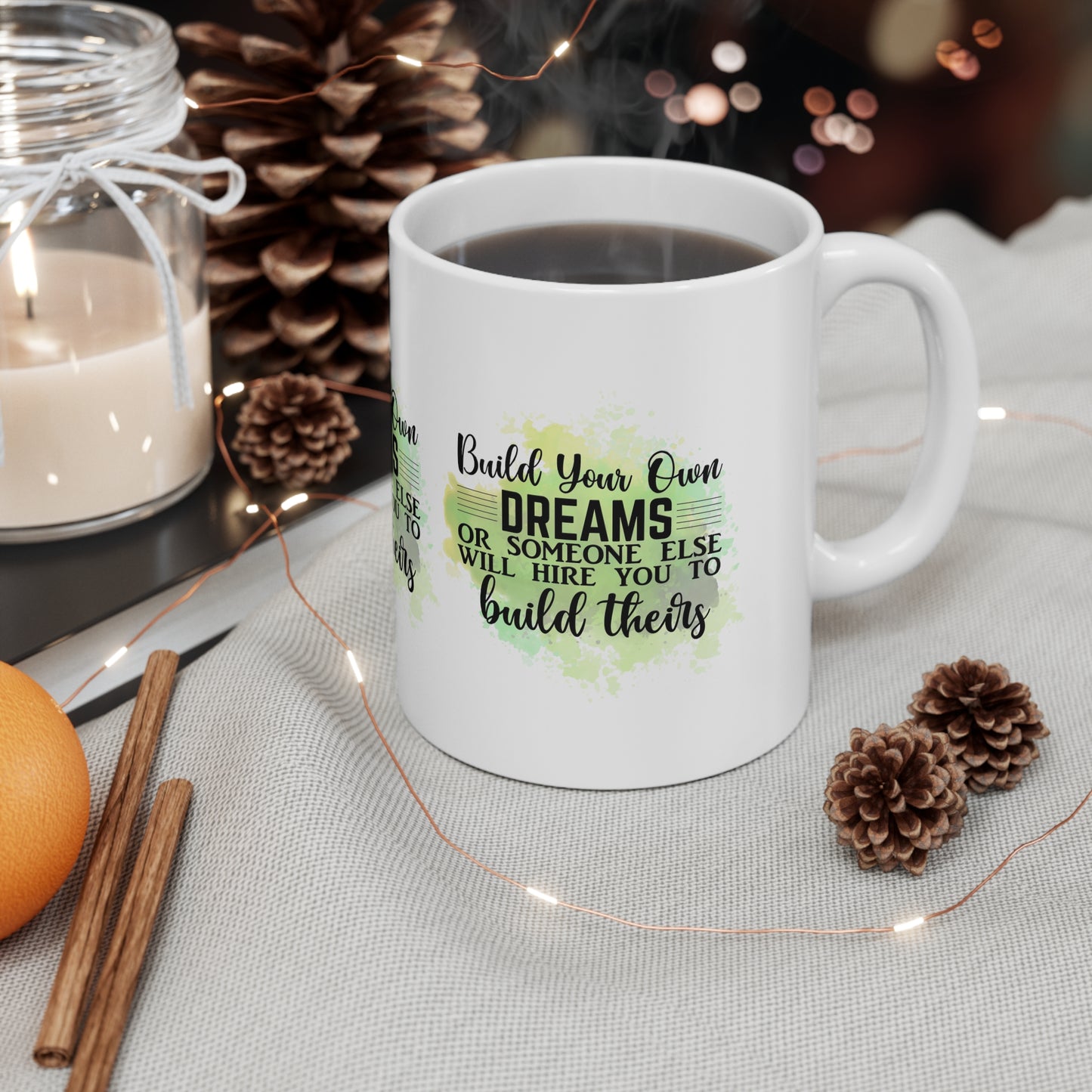 "BUILD YOUR OWN DREAMS or Someone else will Hire you to Build theirs" Inspirational Mug - MUGSCITY - Free Shipping