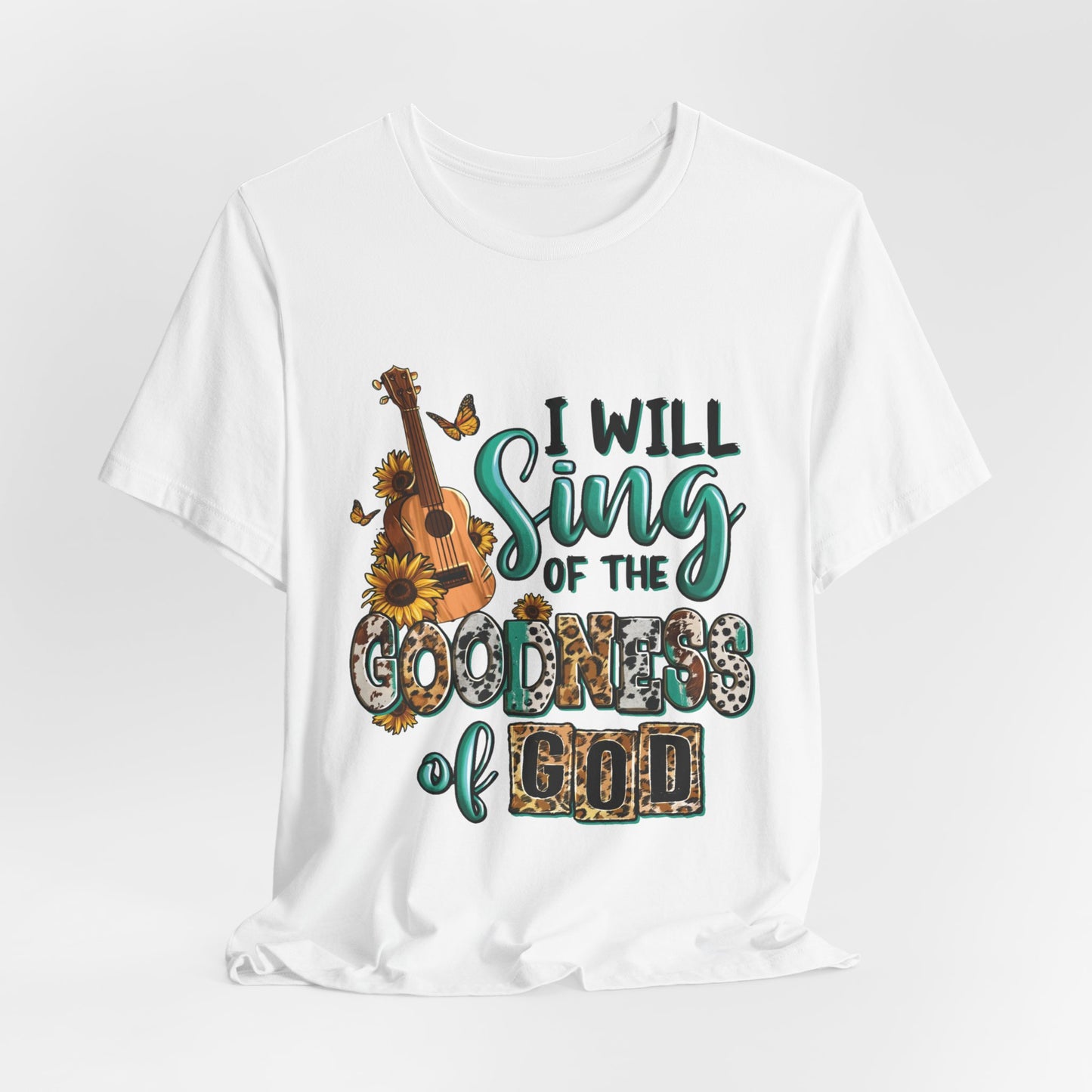 I WILL SING OF THE GOODNESS OF GOD Team Jesus Shirt Free Shipping!