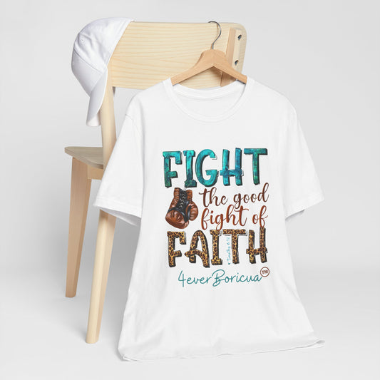 FIGHT THE GOOD FIGHT OF FAITH Unisex Puerto Rico Shirt 4everBoricua™️