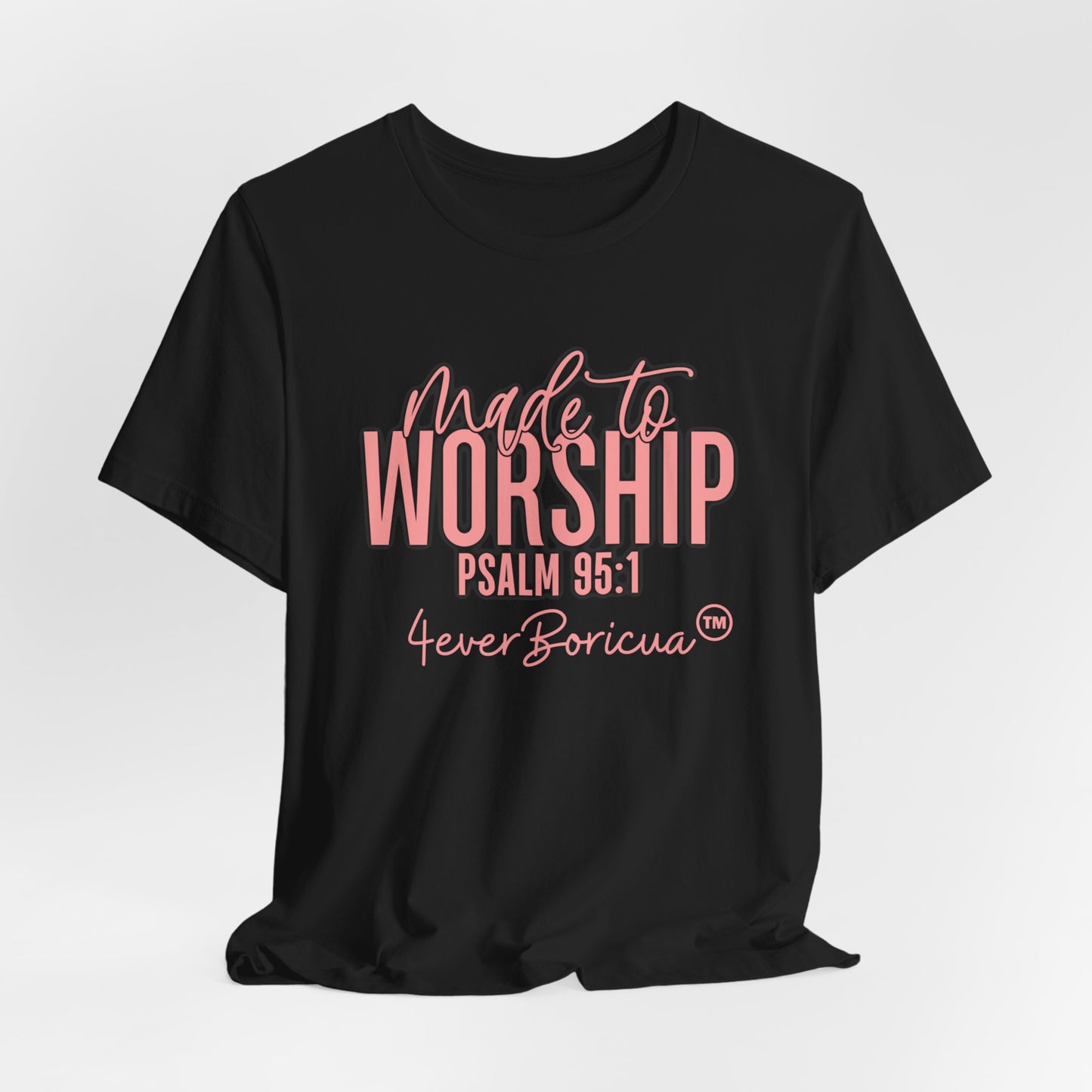 MADE TO WORSHIP Unisex Puerto Rico Boricua Shirt 4everBoricua™️