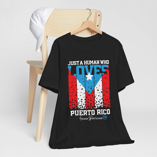 JUST A HUMAN WHO LOVES PUERTO RICO Unisex Boricua Shirt 4everBoricua™️