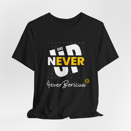 NEVER GIVE UP Unisex Puerto Rico Boricua Shirt 4everBoricua™️