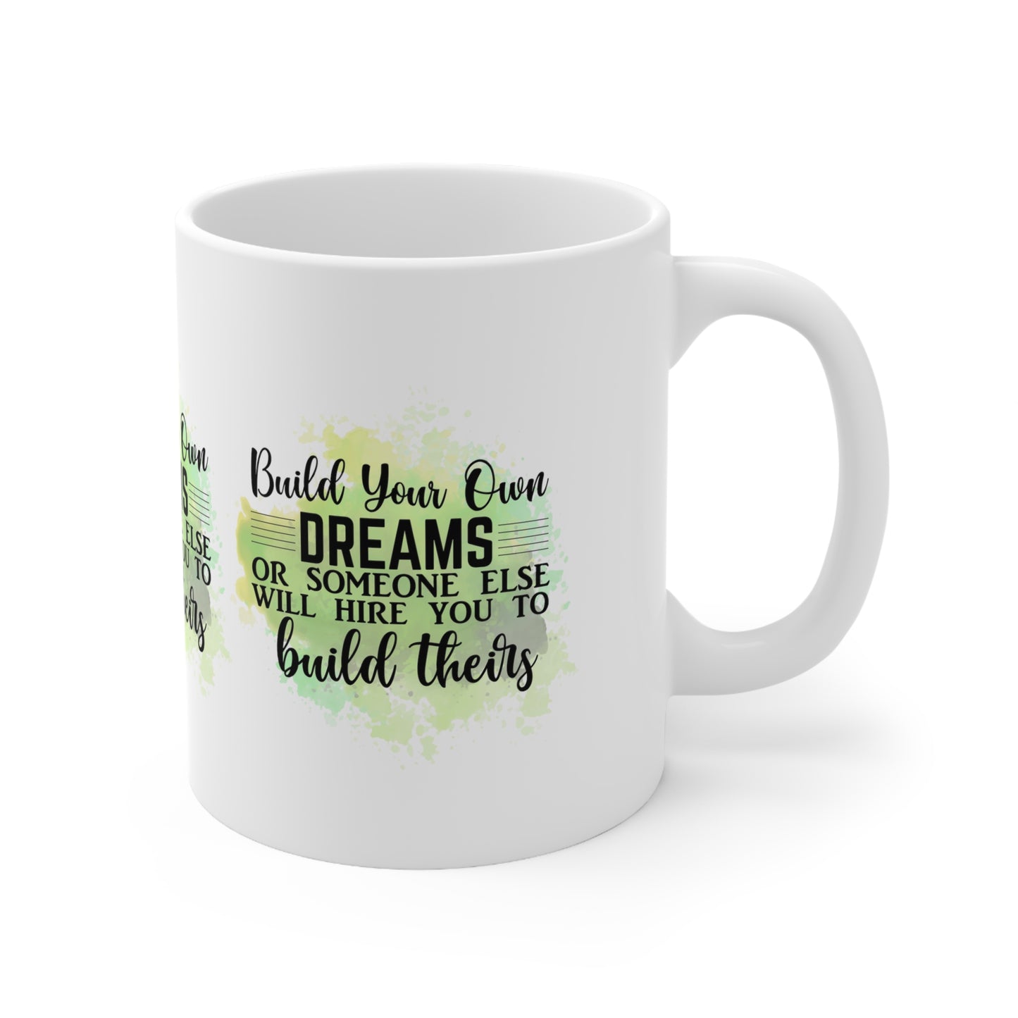 "BUILD YOUR OWN DREAMS or Someone else will Hire you to Build theirs" Inspirational Mug - MUGSCITY - Free Shipping