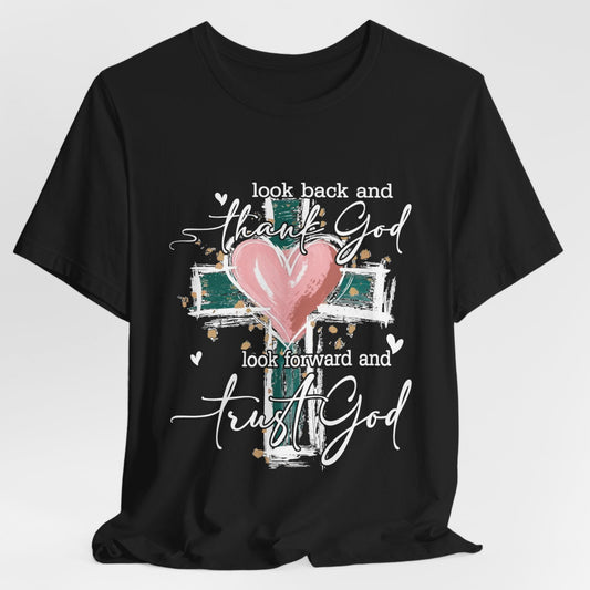 Inspirational Unisex Tee 'Look Back and Thank God, Look Forward and Trust God' Shirt