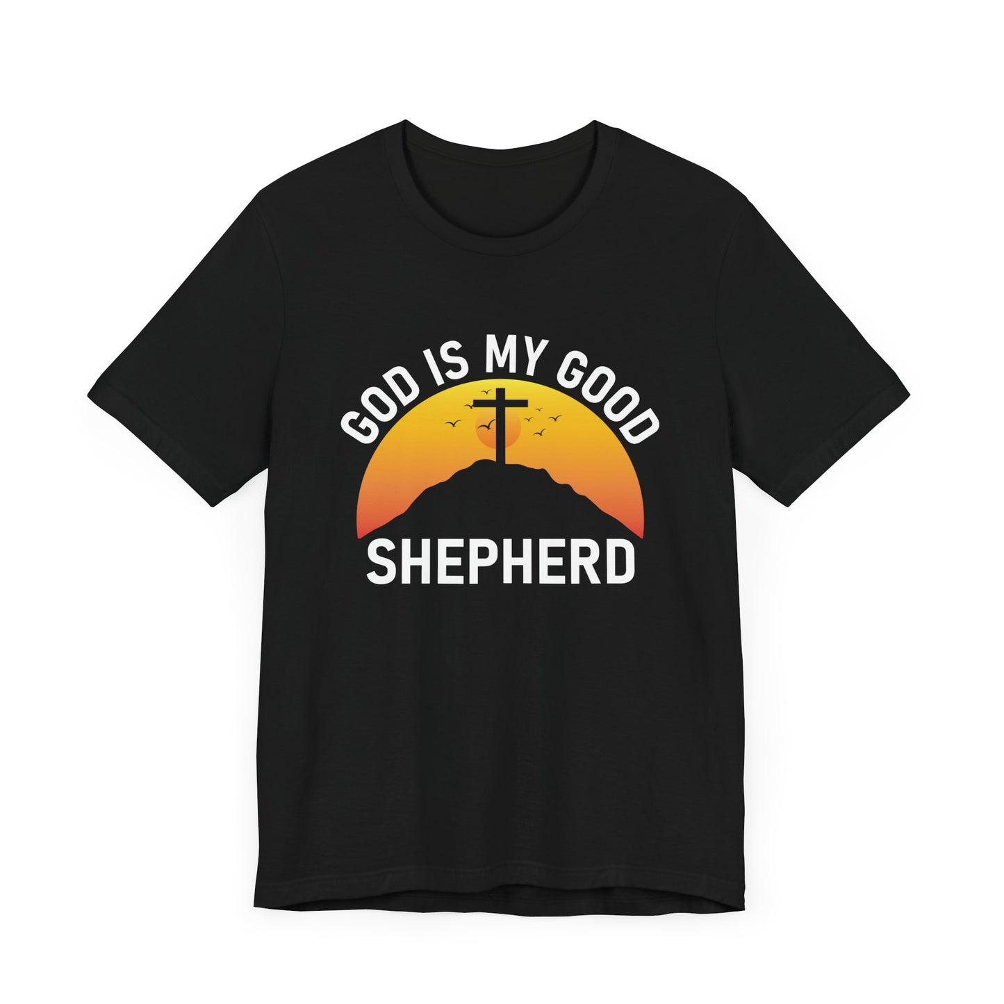 GOD IS MY GOOD SHEPPERD Unisex Shirt Team Jesus