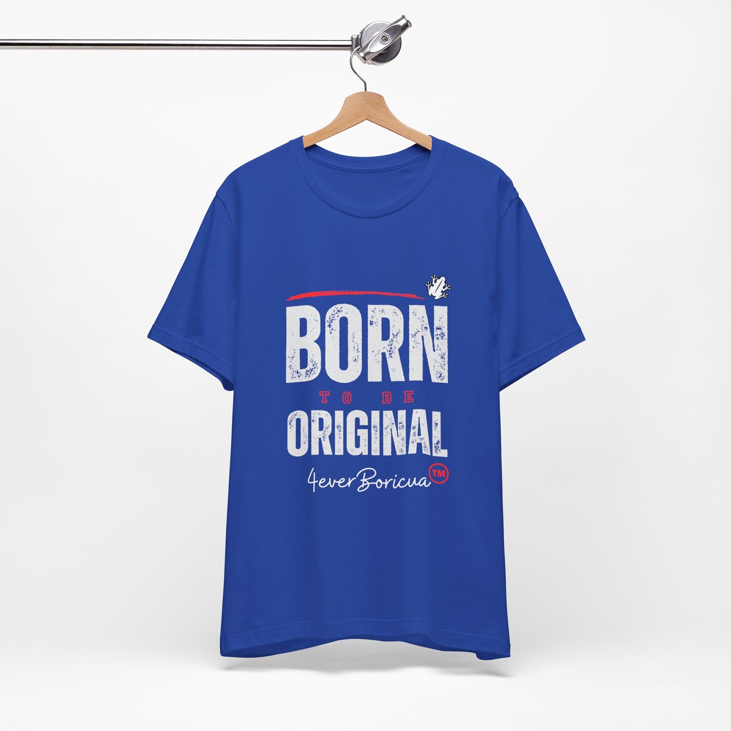 BORN to BE ORIGINAL Unisex Puerto Rico Boricua Shirt 4everBoricua™️